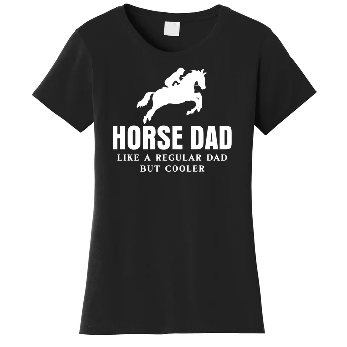 Horse Dad Like A Regular Dad But Cooler Women's T-Shirt