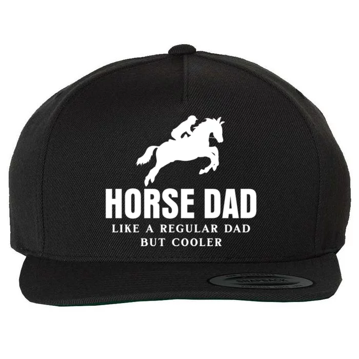 Horse Dad Like A Regular Dad But Cooler Wool Snapback Cap