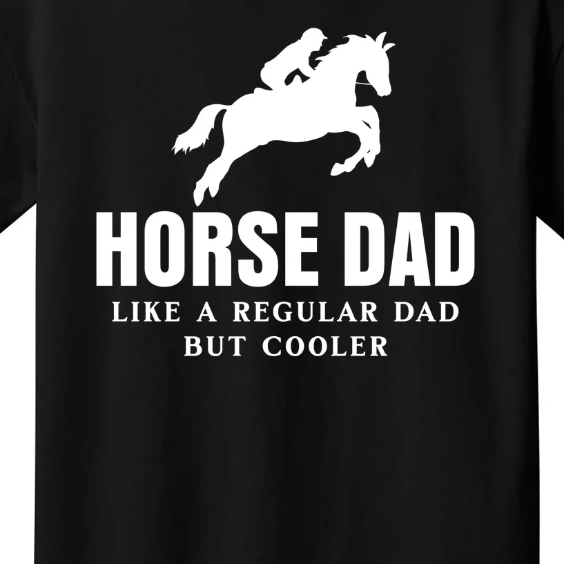 Horse Dad Like A Regular Dad But Cooler Kids T-Shirt