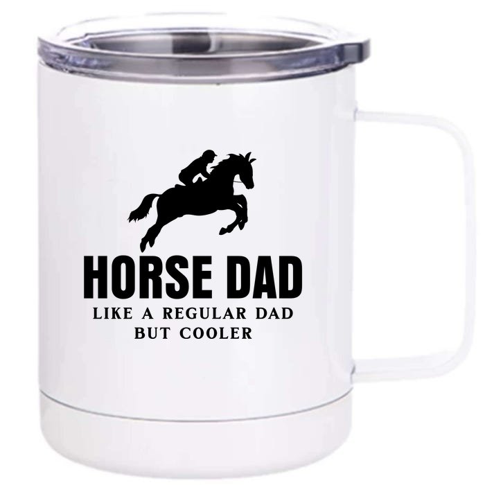 Horse Dad Like A Regular Dad But Cooler Front & Back 12oz Stainless Steel Tumbler Cup