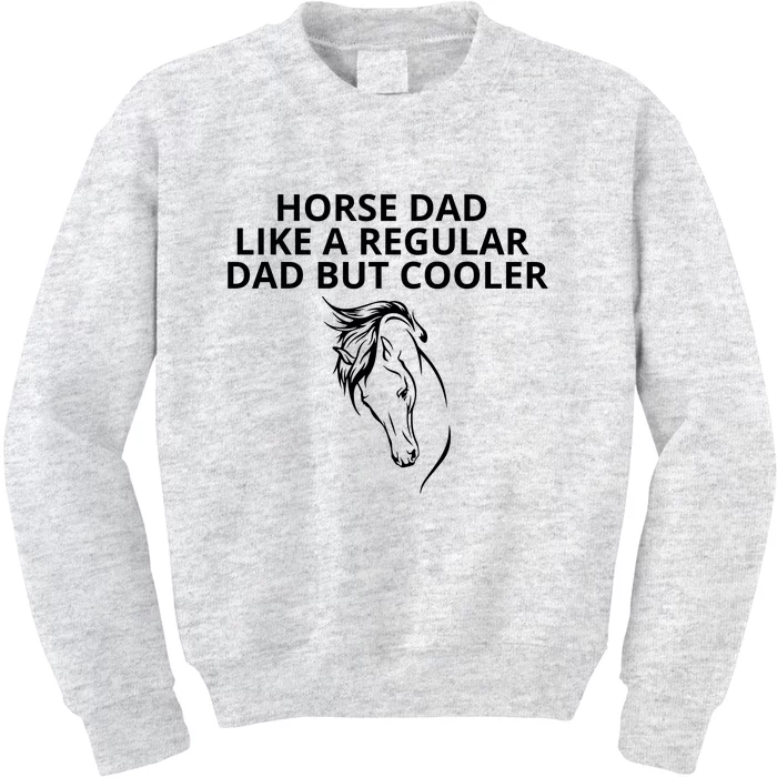 Horse Dad Like A Regular Dad But Cooler Kids Sweatshirt