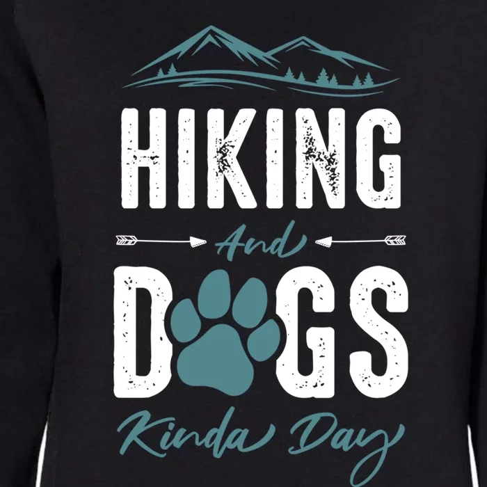 Hiking Dog Lover Gift Hiking And Dogs Kinda Day Gift Womens California Wash Sweatshirt