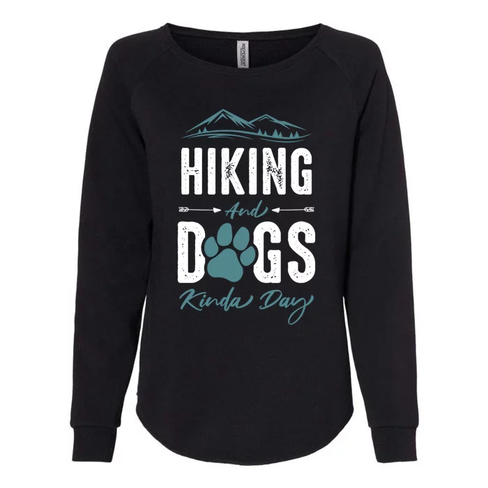 Hiking Dog Lover Gift Hiking And Dogs Kinda Day Gift Womens California Wash Sweatshirt