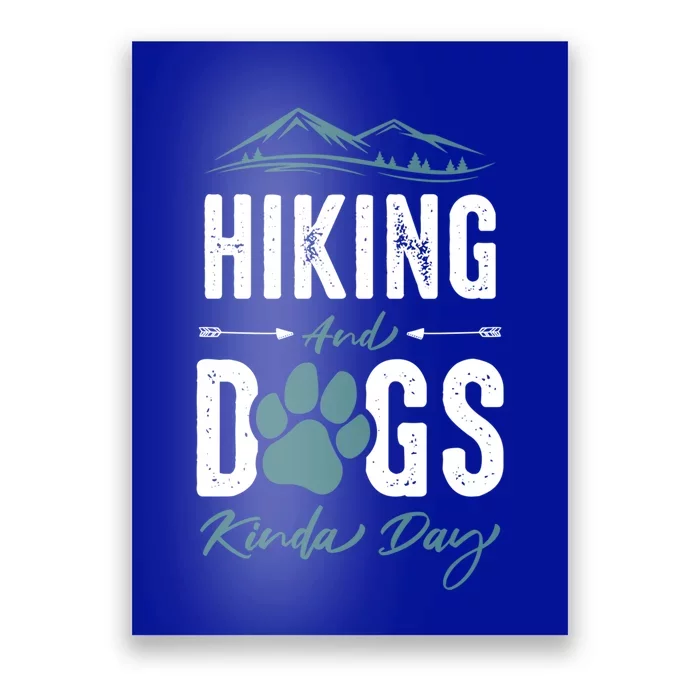 Hiking Dog Lover Gift Hiking And Dogs Kinda Day Gift Poster