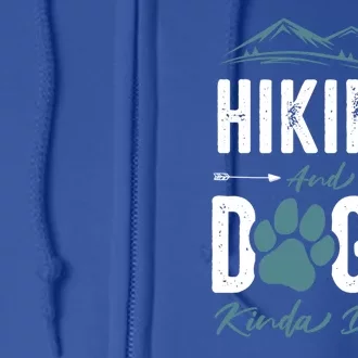 Hiking Dog Lover Gift Hiking And Dogs Kinda Day Gift Full Zip Hoodie