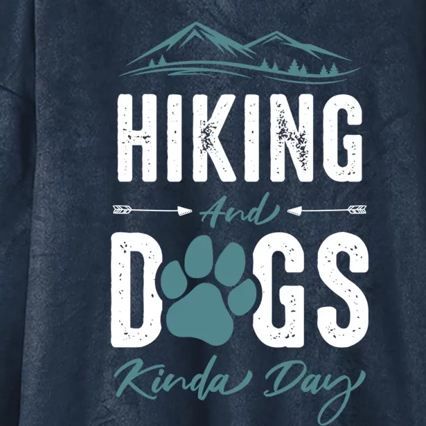 Hiking Dog Lover Gift Hiking And Dogs Kinda Day Gift Hooded Wearable Blanket