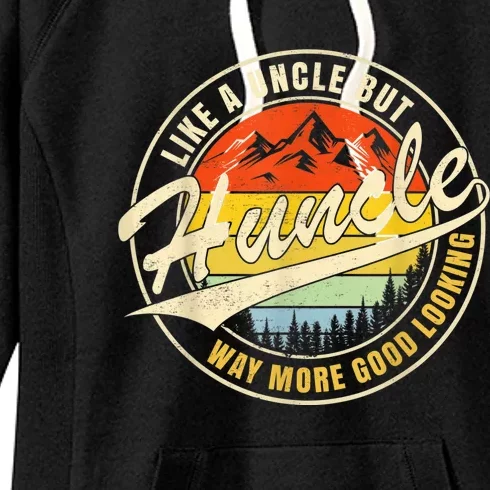 Huncle Definition Like Regular Uncle Way More Good Looking Women's Fleece Hoodie