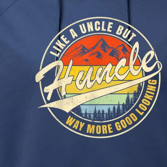 Huncle Definition Like Regular Uncle Way More Good Looking Performance Fleece Hoodie