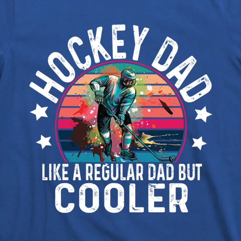 Hockey Dad Like A Regular Dad Cooler Hockey Players Great Gift T-Shirt