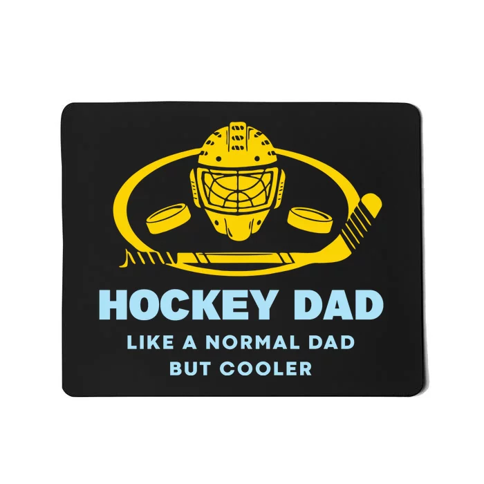 Hockey Dad Like A Normal Dad But Cooler Mousepad