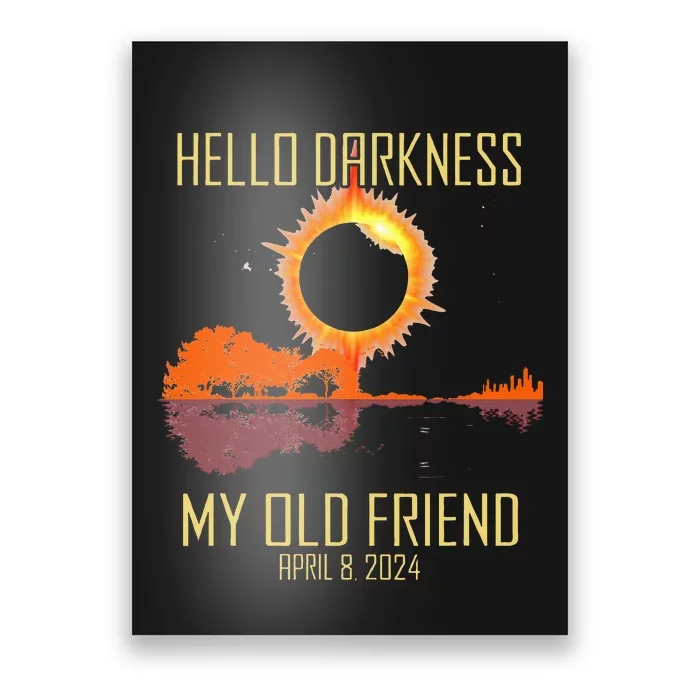 Hello Darkness My Old Friend Solar Eclipse April 08 2024 Poster