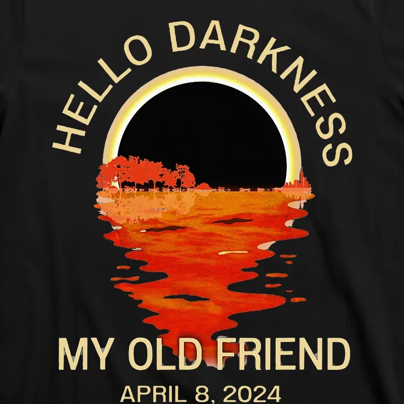 Hello Darkness My Old Friend Solar Eclipse April 08 2024 T-Shirt