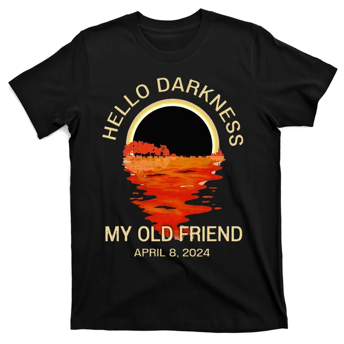 Hello Darkness My Old Friend Solar Eclipse April 08 2024 T-Shirt