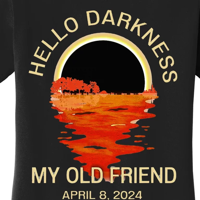 Hello Darkness My Old Friend Solar Eclipse April 08 2024 Women's T-Shirt