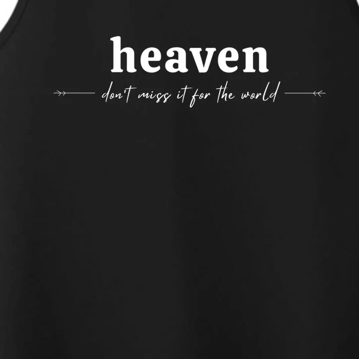 Heaven Don't Miss It For The World Christian Gift Performance Tank