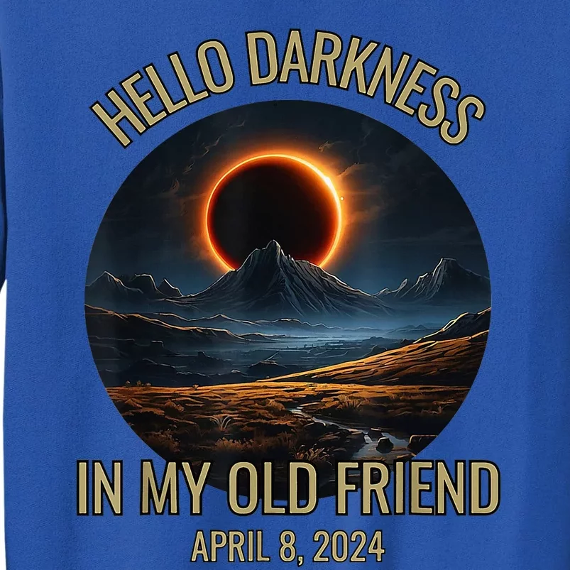 Hello Darkness My Old Friend Solar Eclipse April 08 2024 Tall Sweatshirt