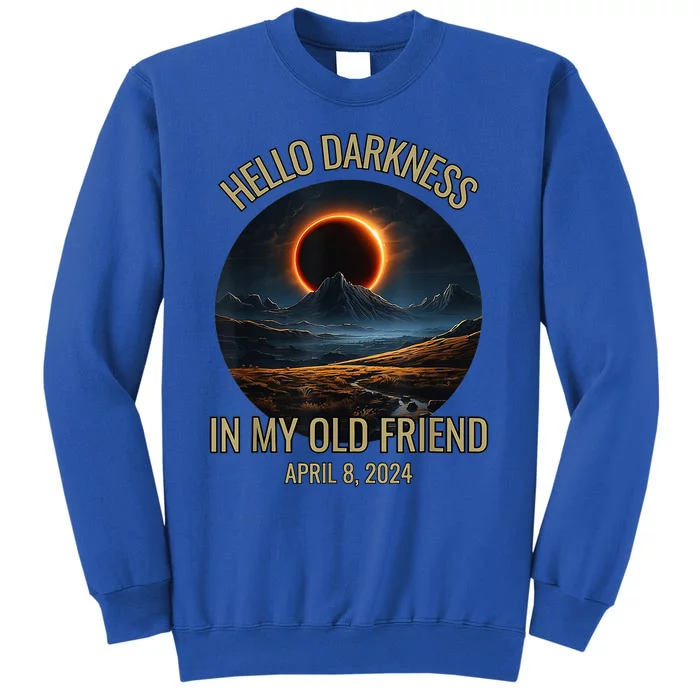 Hello Darkness My Old Friend Solar Eclipse April 08 2024 Tall Sweatshirt