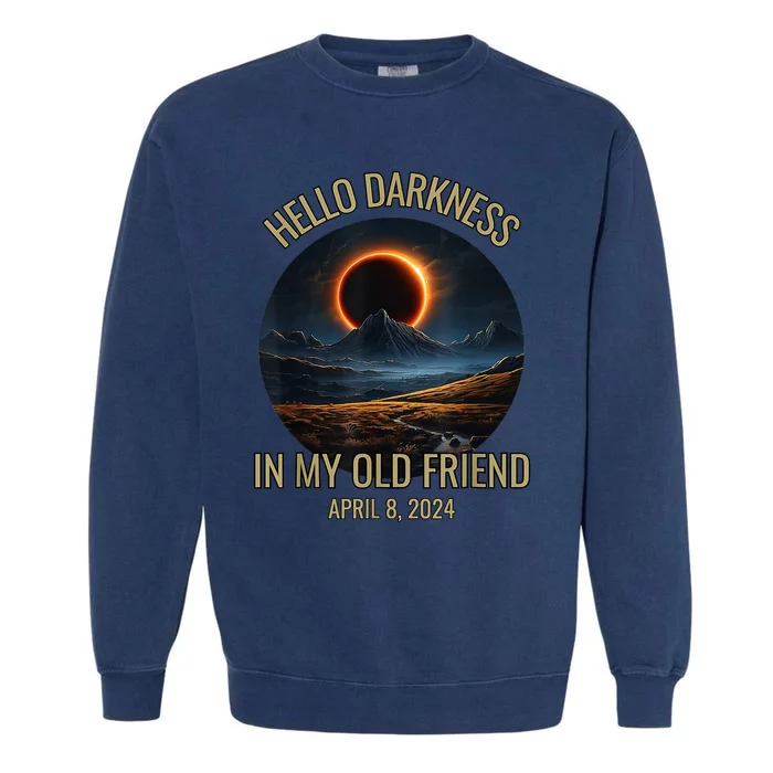 Hello Darkness My Old Friend Solar Eclipse April 08 2024 Garment-Dyed Sweatshirt