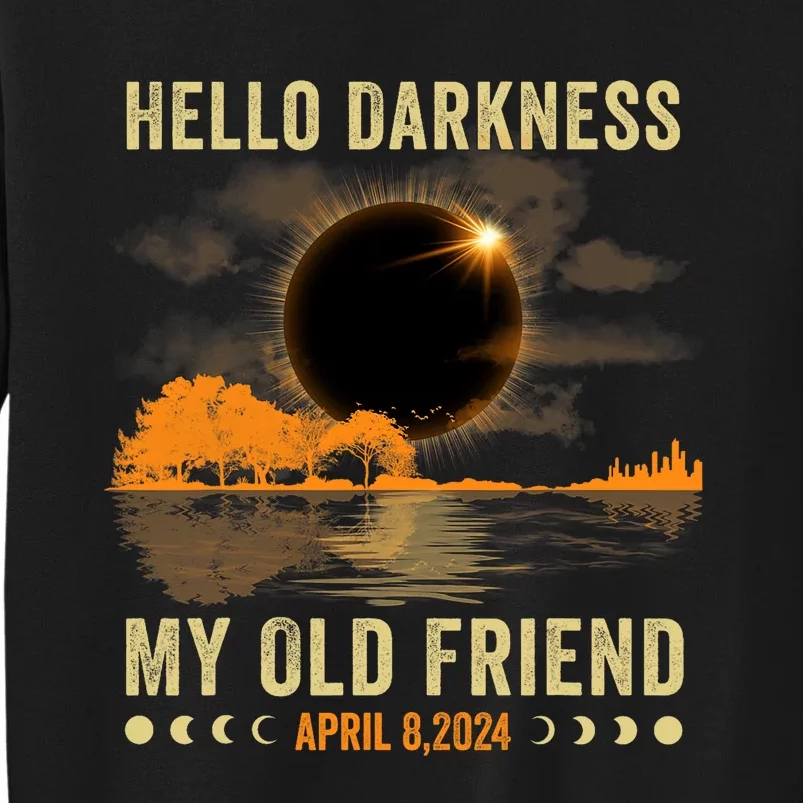 Hello Darkness My Friend Solar Eclipse April 8 2024 Funny Tall Sweatshirt