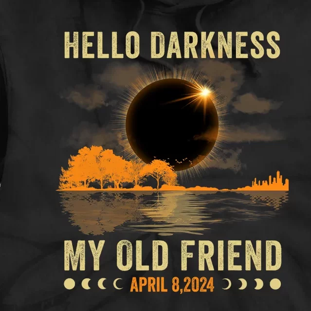 Hello Darkness My Friend Solar Eclipse April 8 2024 Funny Tie Dye Hoodie