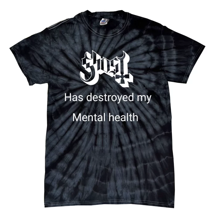 Has Destroyed My Mental Health Tie-Dye T-Shirt