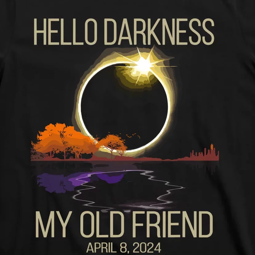 Hello Darkness My Old Friend Solar Eclipse April 08 2024 T-Shirt