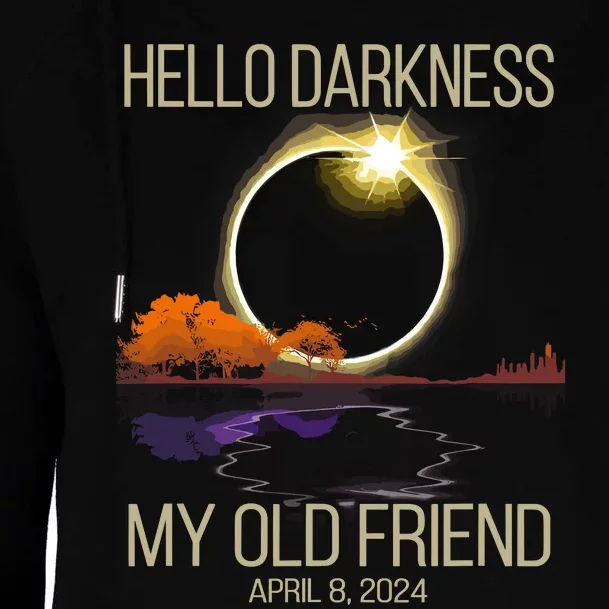 Hello Darkness My Old Friend Solar Eclipse April 08 2024 Womens Funnel Neck Pullover Hood