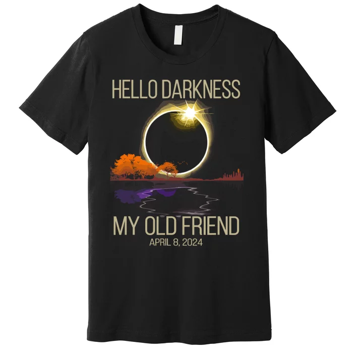 Hello Darkness My Old Friend Solar Eclipse April 08 2024 Premium T-Shirt