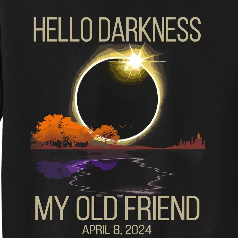 Hello Darkness My Old Friend Solar Eclipse April 08 2024 Tall Sweatshirt