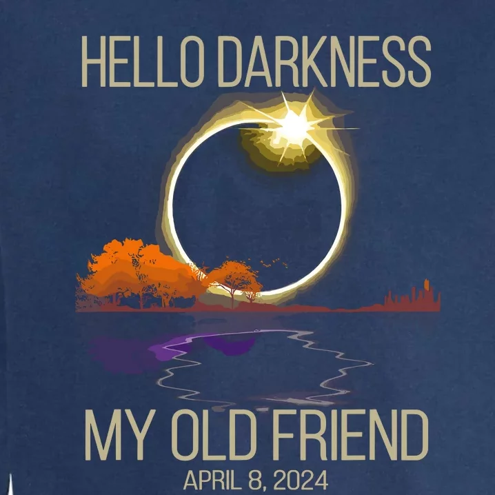 Hello Darkness My Old Friend Solar Eclipse April 08 2024 Garment-Dyed Sweatshirt