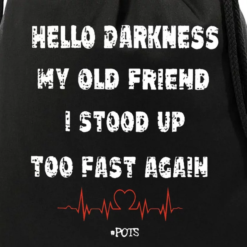 Hello Darkness My Old Friend I Stood Up Too Fast Again Pots Drawstring Bag