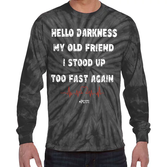 Hello Darkness My Old Friend I Stood Up Too Fast Again Pots Tie-Dye Long Sleeve Shirt