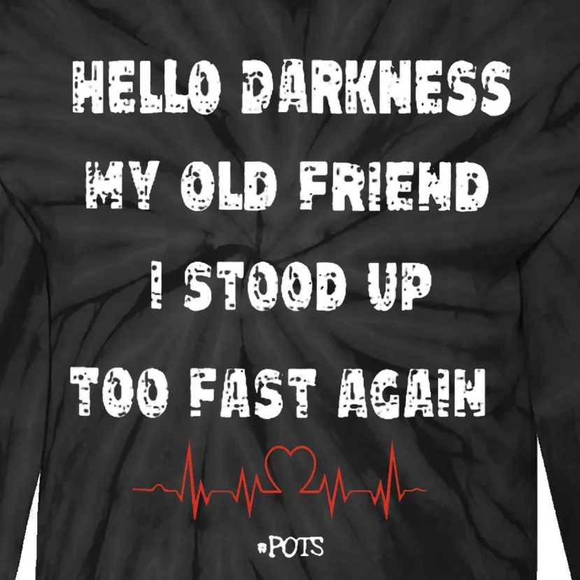 Hello Darkness My Old Friend I Stood Up Too Fast Again Pots Tie-Dye Long Sleeve Shirt