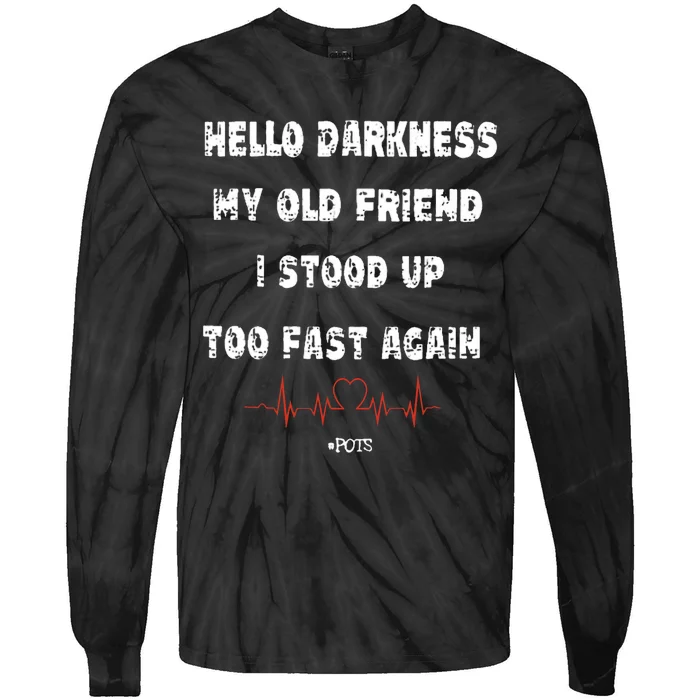 Hello Darkness My Old Friend I Stood Up Too Fast Again Pots Tie-Dye Long Sleeve Shirt