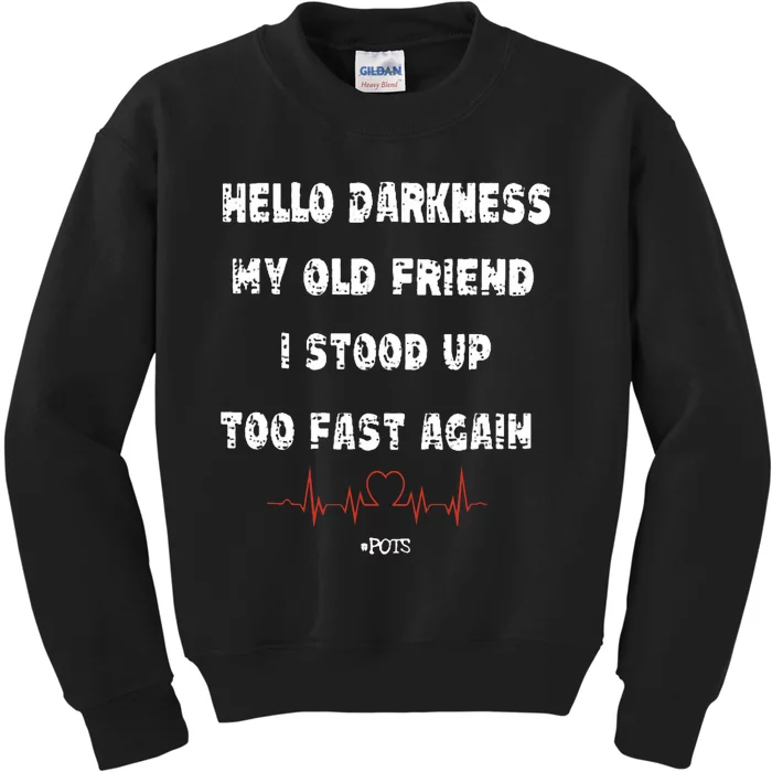 Hello Darkness My Old Friend I Stood Up Too Fast Again Pots Kids Sweatshirt