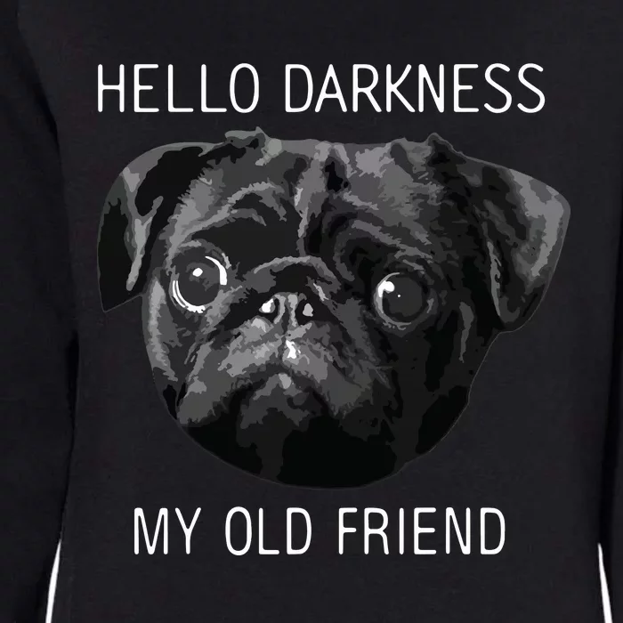 Hello Darkness My Old Friend Funny Pug Womens California Wash Sweatshirt