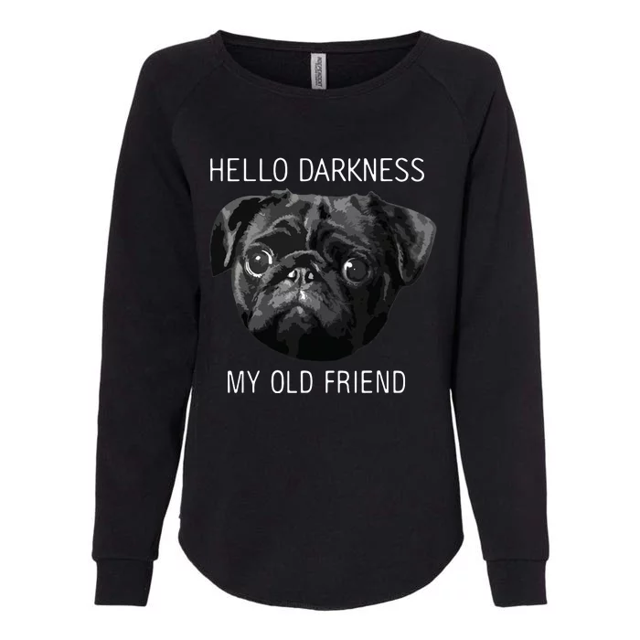 Hello Darkness My Old Friend Funny Pug Womens California Wash Sweatshirt