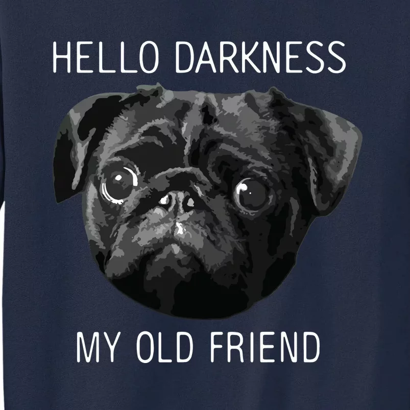 Hello Darkness My Old Friend Funny Pug Tall Sweatshirt