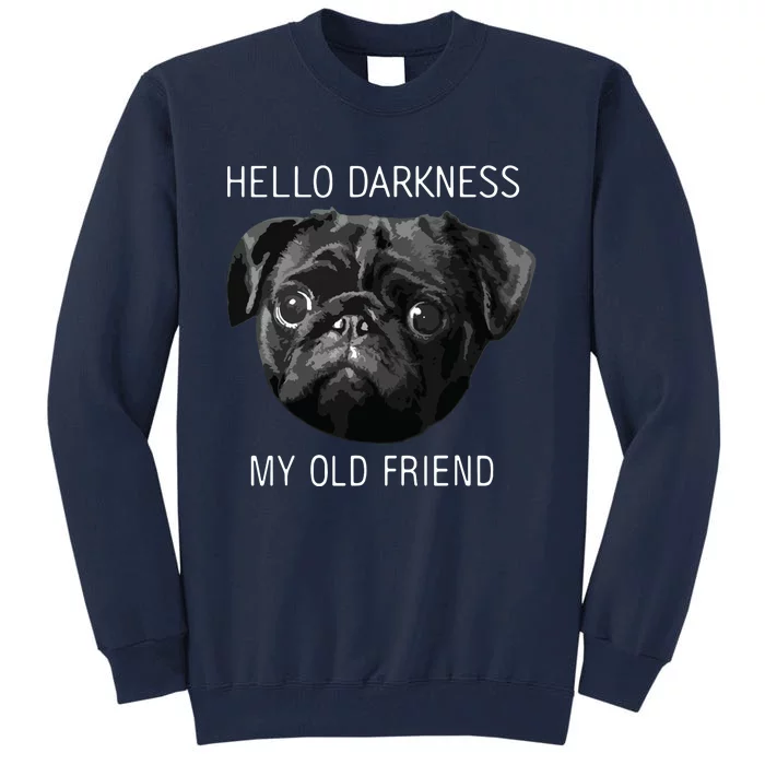 Hello Darkness My Old Friend Funny Pug Tall Sweatshirt