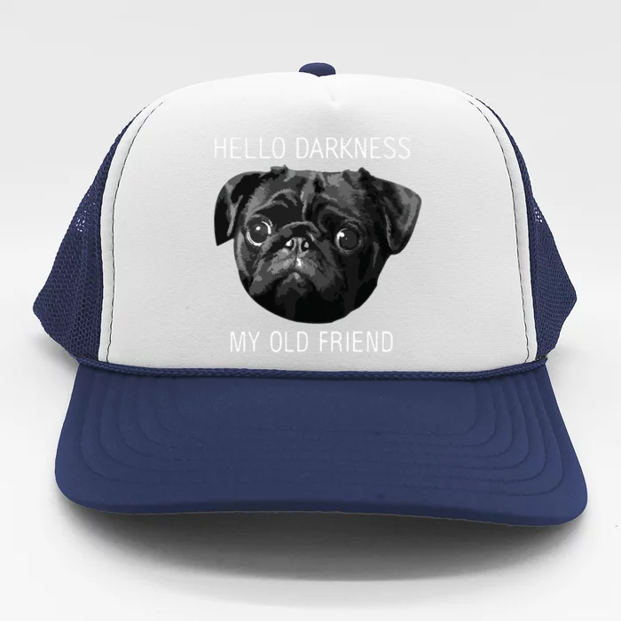 Hello Darkness My Old Friend Funny Pug Trucker Hat