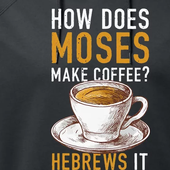 How Does Moses Makes Coffee Hebrews It Christian Humor Jokes Performance Fleece Hoodie