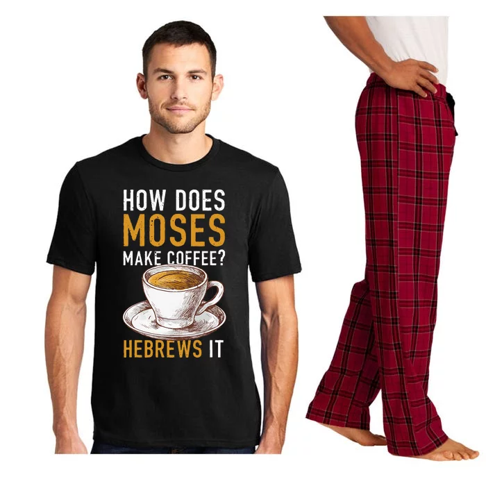 How Does Moses Makes Coffee Hebrews It Christian Humor Jokes Pajama Set