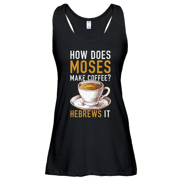 How Does Moses Makes Coffee Hebrews It Christian Humor Jokes Ladies Essential Flowy Tank