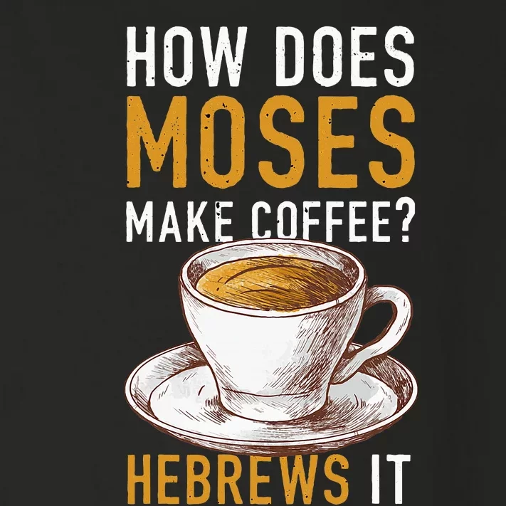 How Does Moses Makes Coffee Hebrews It Christian Humor Jokes Toddler Long Sleeve Shirt