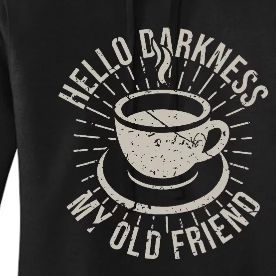 Hello Darkness My Old Friend Coffee Lover Women's Pullover Hoodie