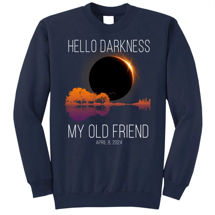 Hello Darkness My Old Friend Solar Eclipse April 8 Tall Sweatshirt