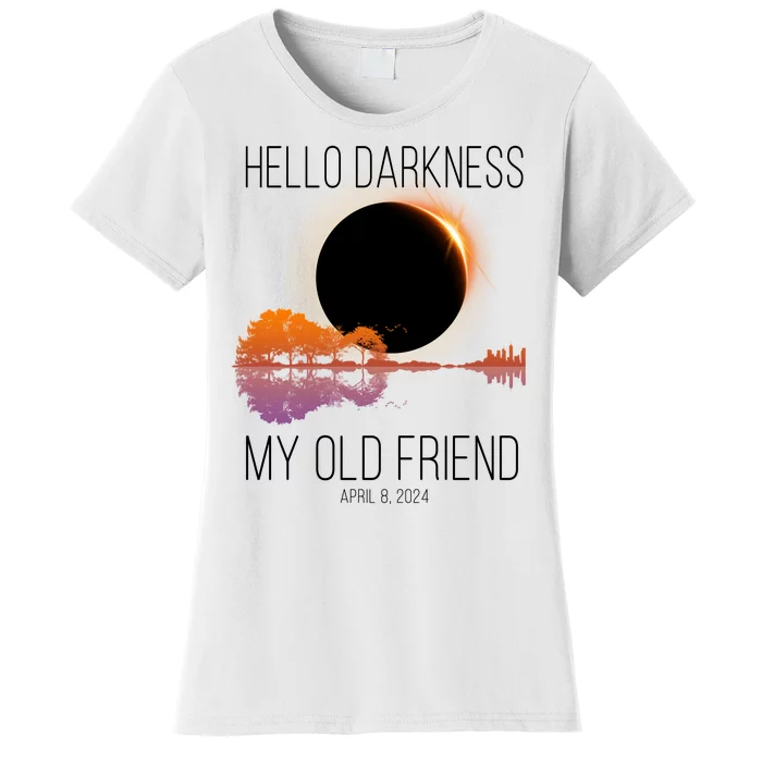 Hello Darkness My Old Friend Solar Eclipse April 8 Women's T-Shirt