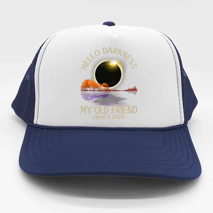 Hello Darkness My Old Friend Eclipse 2024 April 8th Totality Trucker Hat