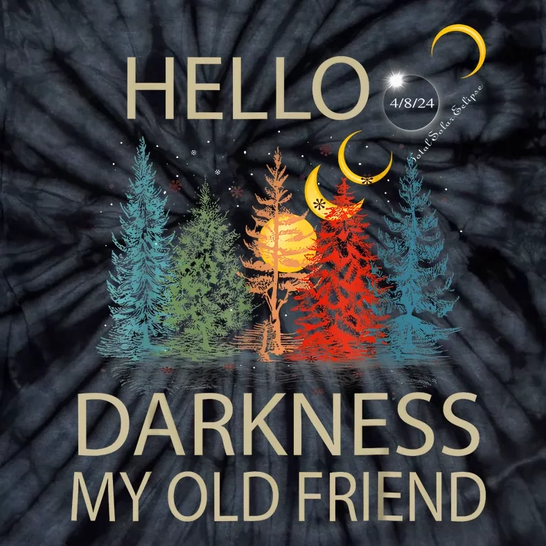 Hello Darkness My Old Friend Solar Eclipse April 08 2024 Tie-Dye T-Shirt