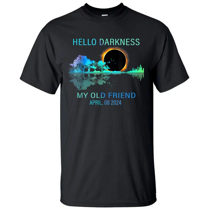 Hello Darkness My Old Friend 2024 Solar Eclipse April 08 2024 Tall T-Shirt